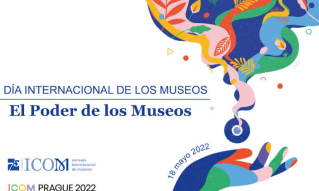 Día Internacional de los Museos 2022: “El poder de los museos”.